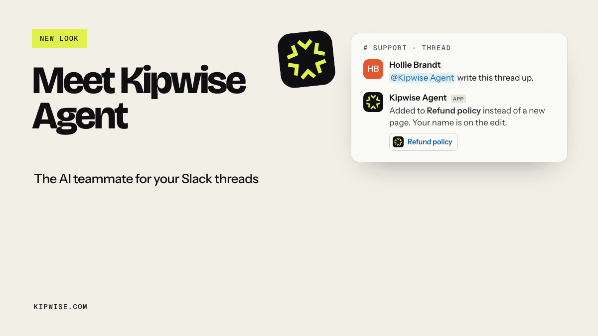 Meet Kipwise Agent, the AI teammate for your Slack threads: a Slack thread where the agent writes the thread up into the Refund policy page